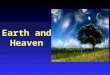 Earth and Heaven. The World We Live In n Sometimes unexpected things happens to us n Sometimes obedience results in tribulation n Sometimes something