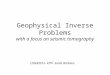 Geophysical Inverse Problems with a focus on seismic tomography CIDER2012- KITP- Santa Barbara
