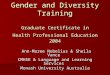 Gender and Diversity Training Graduate Certificate in Health Professional Education 2004 Ann-Maree Nobelius & Sheila Vance Ann-Maree Nobelius & Sheila