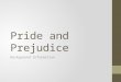 Pride and Prejudice Background Information. LITERARY & NARRATIVE TECHNIQUES