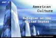 TIANJIN FOREIGN STUDIES UNIVERSITY American Culture Unit four UNIT 4 Religion in the United States