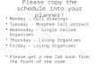 Please copy the schedule into your planner! Monday – Cell drawings Tuesday – Morphed Cell project Wednesday – Single Celled Organisms Thursday – Living