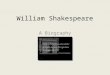 William Shakespeare A Biography. William Shakespeare The information we have about Shakespeare was taken from parish registers, municipal archives, legal