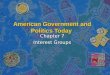 American Government and Politics Today Chapter 7 Interest Groups