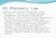 US Pharmacy Law American law preceded through many stages. On July 4 th, 1776 the 13 colonies declared independence from England’s King George. On March