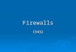Firewalls CS432. Overview  What are firewalls?  Types of firewalls Packet filtering firewalls Packet filtering firewalls Sateful firewalls Sateful firewalls