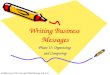 Guffey text Ch 5-6 and Thill Bovee Ch 4-5 Writing Business Messages Phase II: Organizing and Composing