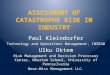 ASSESSMENT OF CATASTROPHE RISK IN INDUSTRY Paul Kleindorfer Technology and Operations Management, INSEAD Ulku Oktem Risk Management and Decision Processes