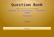 Question Bank (School or institute), (Teacher’s name) (Subject) (Topic) Start