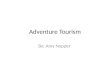 Adventure Tourism By; Amy Nopper. What is an example of outdoor recreation? Sailing Going to Cardel Rock climbing Going to the salon