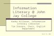 Information Literacy @ John Jay College Kathy Killoran, Information Literacy Librarian Tim Stevens, Chair, English Department March 19, 2004