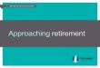 Approaching retirement presentation Approaching retirement