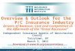 Overview & Outlook for the P/C Insurance Industry Drivers of Revenue, Cost and Competition in the Aftermath of the “Great Recession” Independent Insurance