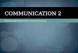 Verbal and Nonverbal communication. COMMUNICATION 2