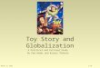 20 August 20151/18 Toy Story and Globalization A Political and Cultural Study By Pam Andes and Krunal Thakore