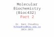 Molecular Biochemistry (Bioc432) Part 2 Dr. Hani Choudhry hchoudhry@kau.edu.sa 2014-2015 hchoudhry@kau.edu.sa