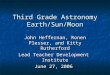 Third Grade Astronomy Earth/Sun/Moon John Heffernan, Ronen Plesser, and Kitty Rutherford Lead Teacher Development Institute June 27, 2006