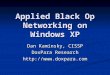 Applied Black Op Networking on Windows XP Dan Kaminsky, CISSP DoxPara Research 