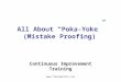 Www.freeleansite.com All About “Poka-Yoke” (Mistake Proofing) Continuous Improvement Training