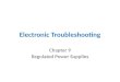 Electronic Troubleshooting Chapter 9 Regulated Power Supplies