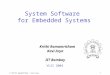 © Krithi Ramamritham / Kavi Arya 1 System Software for Embedded Systems Krithi Ramamritham Kavi Arya IIT Bombay VLSI 2004