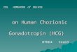 On Human Chorionic Gonadotropin (HCG) on Human Chorionic Gonadotropin (HCG) 87KE4 team3 PBL HOMEWORK of OB/GYN