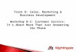 Track B: Sales, Marketing & Business Development Workshop B-2: Customer Service: It’s About More Than Just Answering the Phone
