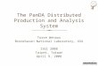 The PanDA Distributed Production and Analysis System Torre Wenaus Brookhaven National Laboratory, USA ISGC 2008 Taipei, Taiwan April 9, 2008 Torre Wenaus