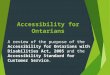 Accessibility for Ontarians A review of the purpose of the Accessibility for Ontarians with Disabilities Act, 2005 and the Accessibility Standard for Customer