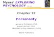 Myers’ EXPLORING PSYCHOLOGY (7th Ed) Chapter 12 Personality James A. McCubbin, PhD Aneeq Ahmad, Ph.D. (Modified by Ray Hawkins, Ph.D.) Worth Publishers