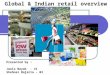 Global & Indian retail overview Presented by : Jwala Nayak - 41 Shehnaz Bajaria - 03