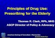 American Society of Consultant Pharmacists America’s Senior Care Pharmacists® Principles of Drug Use: Prescribing for the Elderly Thomas R. Clark, RPh,