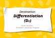 Destination: Differentiation (D 2 ) Susan Wouters Extended Learning Program