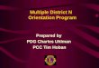 Prepared by PDG Charles Uhlman PCC Tim Hoban Multiple District N Orientation Program