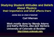 Studying Student Attitudes and Beliefs About Physics: their importance and what affects them Carl Wieman Work mostly done by Wendy Adams and Kathy Perkins,