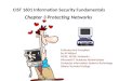 CIST 1601 Information Security Fundamentals Chapter 3 Protecting Networks Collected and Compiled By JD Willard MCSE, MCSA, Network+, Microsoft IT Academy