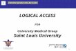 1 LOGICAL ACCESS FOR University Medical Group Saint Louis University Click the Speaker Icon for Audio