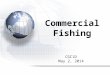 CGC1D May 2, 2014 Commercial Fishing. REMINDERS! You have ONE WEEK to get caught up on missing assignments- due next week. Our Unit 3 TEST will be on