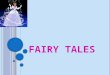 F AIRY T ALES. Fairy Tales I WILL BE READING A FAIRY TALE ALOUD ABOUT A YOUNG MAN AND A DRAGON. Comprehension Skill: Understanding Fairy Tales When and
