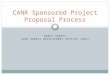 NANCY ABBOTT CANR GRANTS DEVELOPMENT OFFICER [GDO] CANR Sponsored Project Proposal Process
