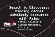 Search to Discovery: Finding Global Scholarly Resources with Primo Pascal Calarco & Alison Hitchens, Library December 6, 2011