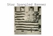 Star Spangled Banner. What is the Star Spangled Banner? 1.The song is our national anthem. 2.A national anthem is a nation’s official song. 3.Just like