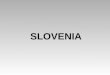 SLOVENIA. Republic of Slovenia is a cuntry in southern CENTRAL EUROPE The capital of Slovenia is LJUBLJANA. Slovenia has more than 2.000.000 people. PRESIDENT: