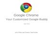 Google Chrome Your Customized Google Buddy April 2012 John Riley and Denise Tate-Kuhler