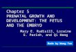 Chapter 5 PRENATAL GROWTH AND DEVELOPMENT: THE FETUS AND THE EMBRYO Mary E. Rudisill, Loraine E. Parish, and Qi Hang Made by Wang Yan