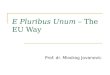 E Pluribus Unum – The EU Way Prof. dr. Miodrag Jovanovic