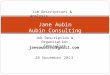 Janeaubinhr@gmail.com 20 November 2013 Job Descriptions & Analysis Jane Aubin Aubin Consulting Job Description & Organisation Specialist Job Descriptions