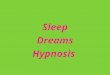 Sleep Dreams Hypnosis. SLEEP DISORDERS INSOMNIA 1 IN 10 ADULTS RECURRING PROBLEMS IN FALLING OR STAYING ASLEEP EXERCISE, AVOID CAFFEINE, AND HAVE REGULATED