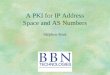 A PKI for IP Address Space and AS Numbers Stephen Kent