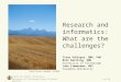 Center for Dental Informatics University of Pittsburgh School of Dental Medicine 1 of 20 Research and informatics: What are the challenges? Titus Schleyer,